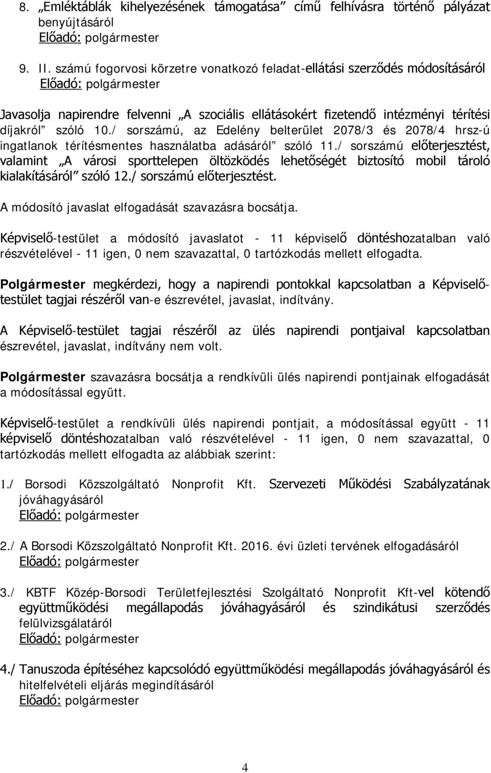 / sorszámú, az Edelény belterület 2078/3 és 2078/4 hrsz-ú ingatlanok térítésmentes használatba adásáról szóló 11.