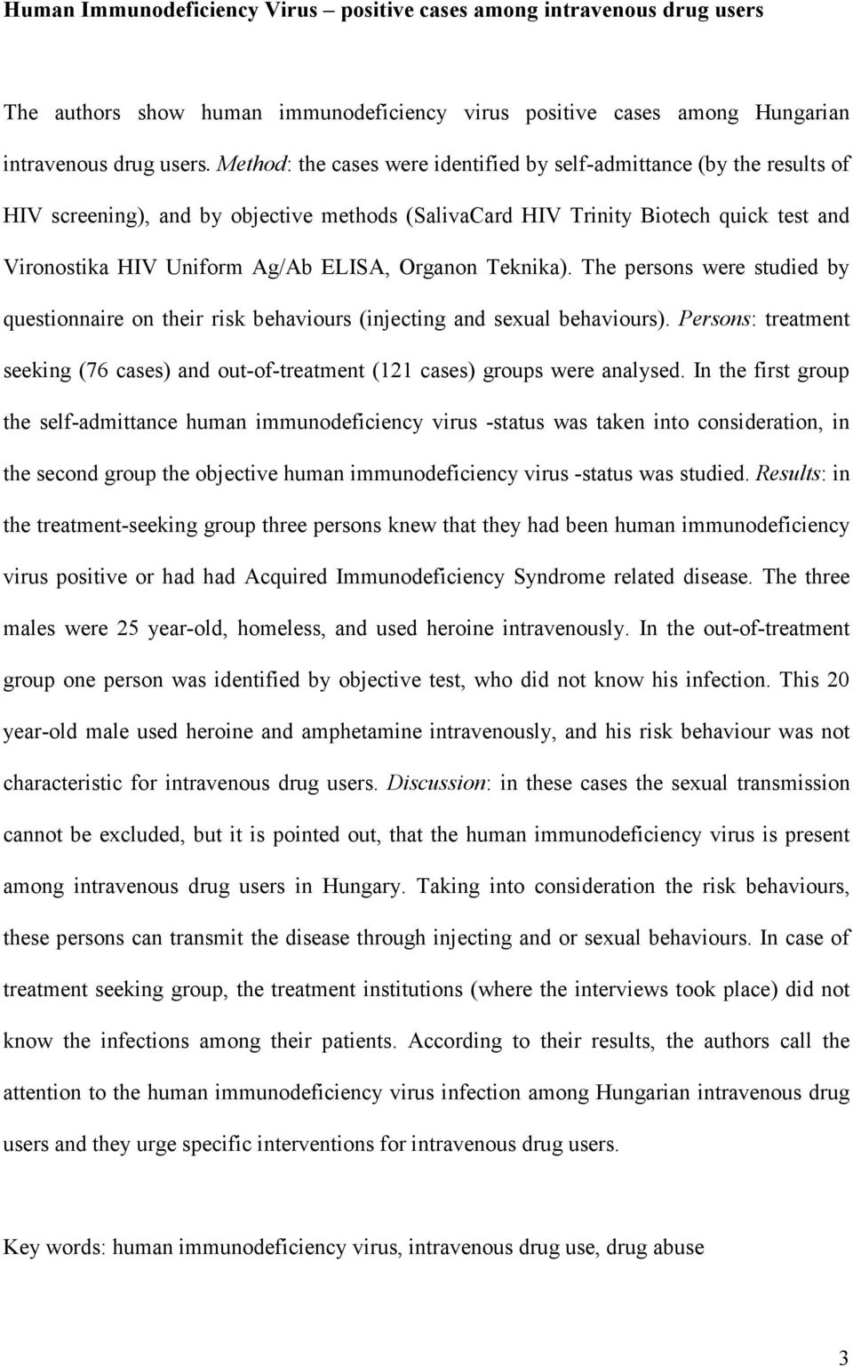 Organon Teknika). The persons were studied by questionnaire on their risk behaviours (injecting and sexual behaviours).