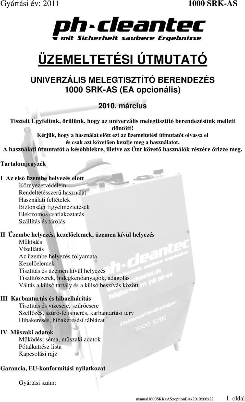 Kérjük, hogy a használat előtt ezt az üzemeltetési útmutatót olvassa el és csak azt követően kezdje meg a használatot.