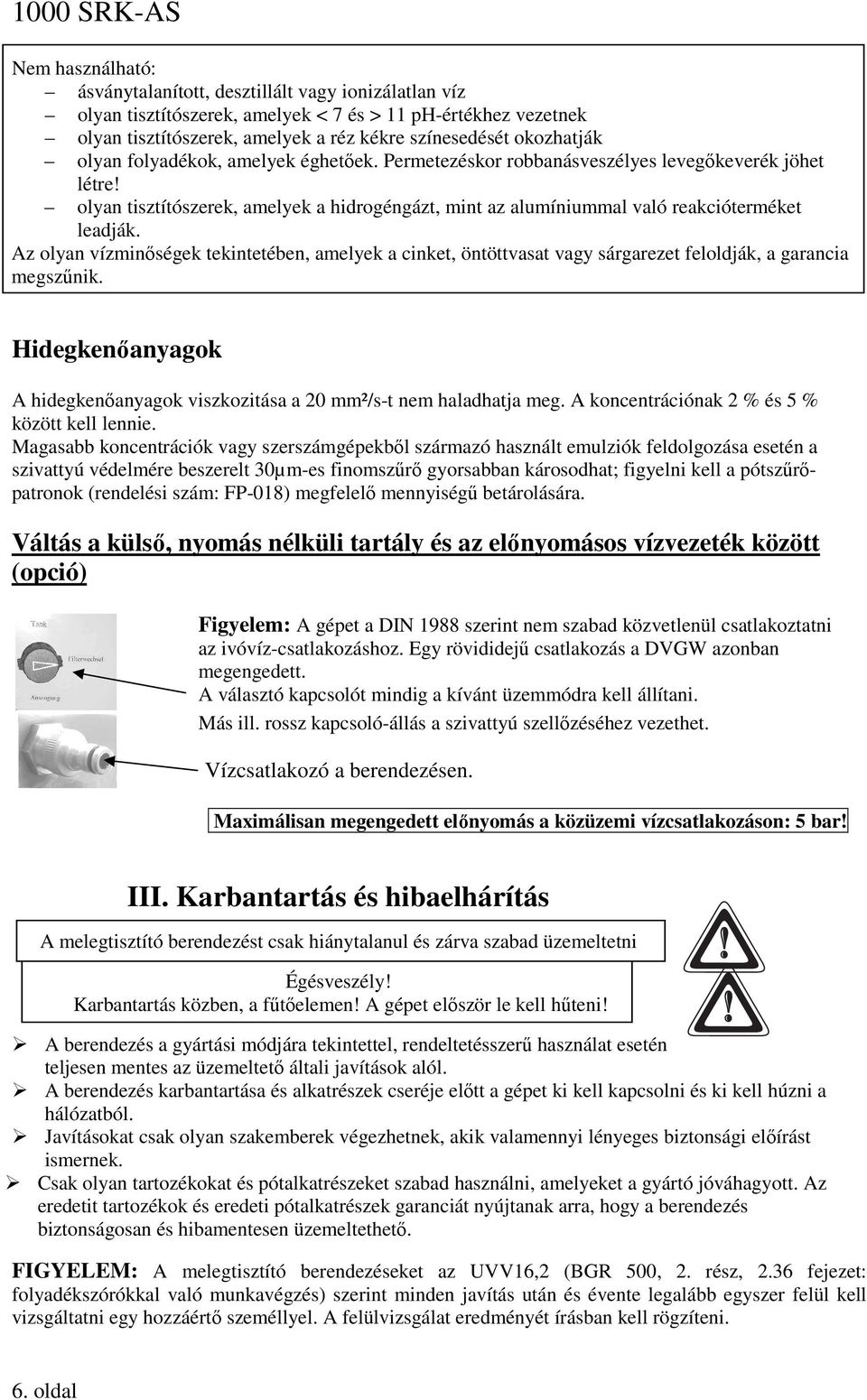 olyan tisztítószerek, amelyek a hidrogéngázt, mint az alumíniummal való reakcióterméket leadják.