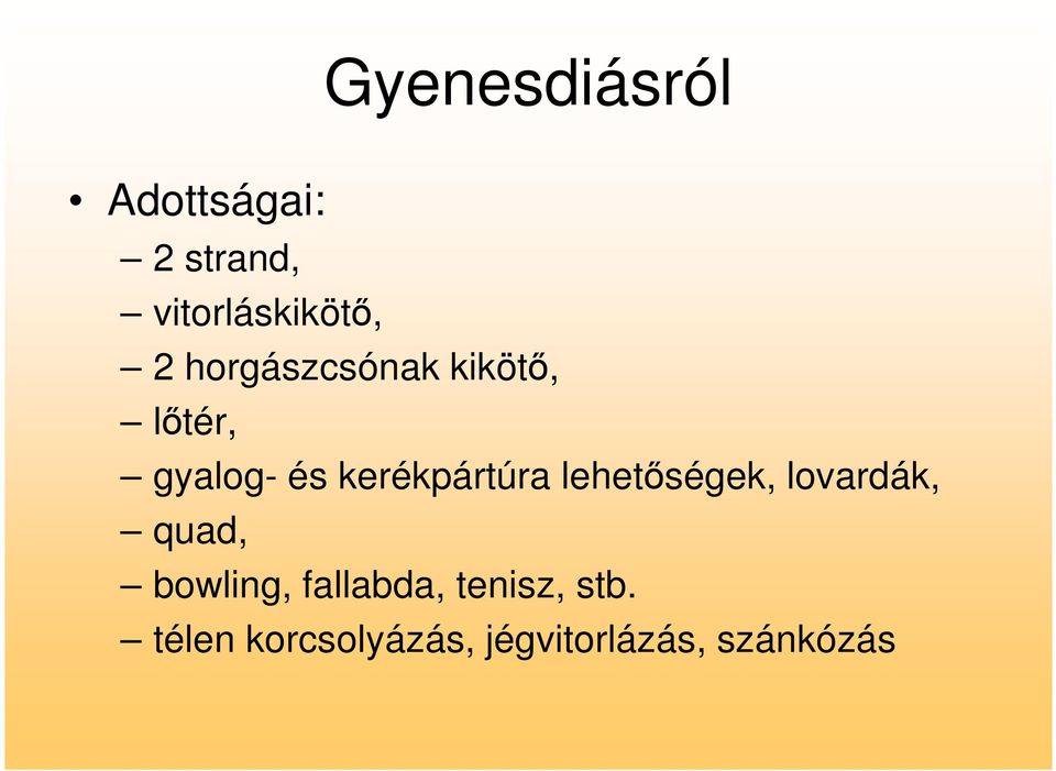 kerékpártúra lehetőségek, lovardák, quad, bowling,