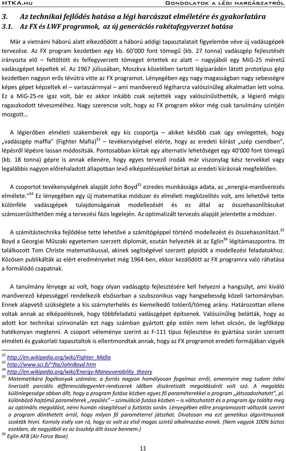 Az FX program kezdetben egy kb. 60 000 font tömegű (kb.