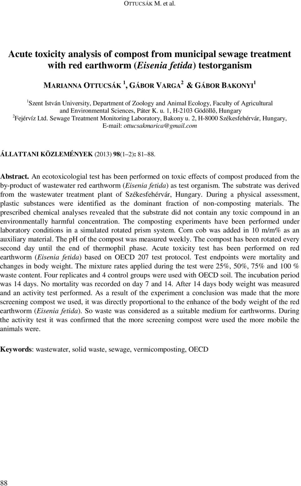 Department of Zoology and Animal Ecology, Faculty of Agricultural and Environmental Sciences, Páter K. u. 1, H-2103 Gödöllı, Hungary 2 Fejérvíz Ltd. Sewage Treatment Monitoring Laboratory, Bakony u.