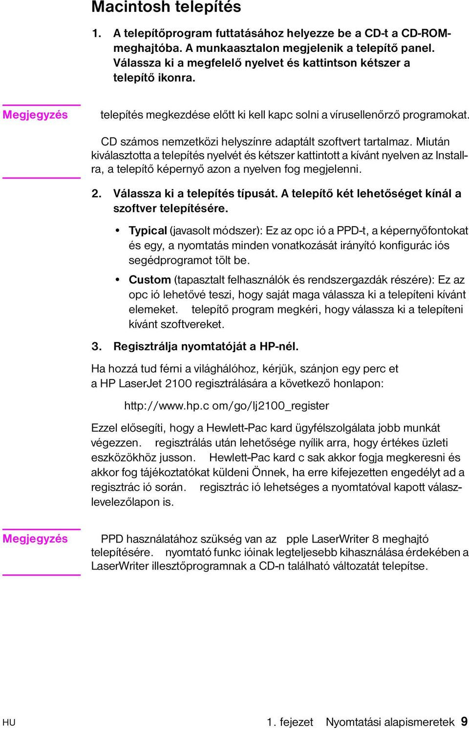 CD számos nemzetközi helyszínre adaptált szoftvert tartalmaz.