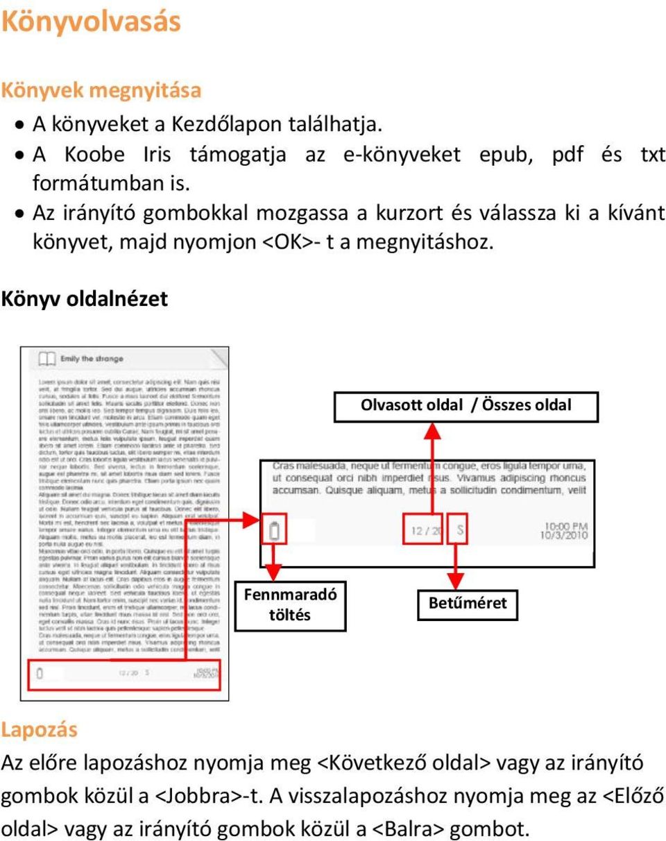 Az irányító gombokkal mozgassa a kurzort és válassza ki a kívánt könyvet, majd nyomjon <OK>- t a megnyitáshoz.