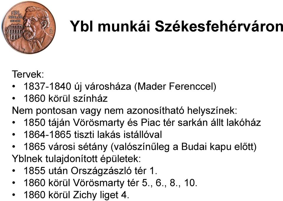 1864-1865 tiszti lakás istállóval 1865 városi sétány (valószínűleg a Budai kapu előtt) Yblnek