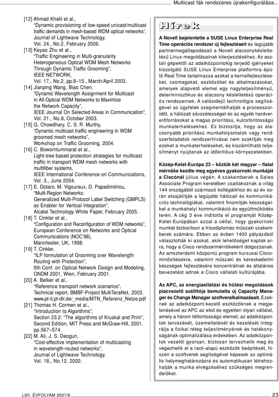 , Traffic Engineering in Multi-granularity Heterogeneous Optical WDM Mesh Networks Through Dynamic Traffic Grooming, IEEE NETWORK, Vol. 17., No.2, pp.8 15., March/April 2003.