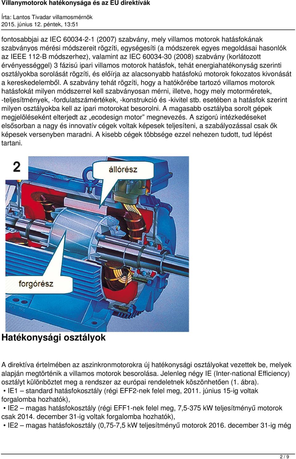 alacsonyabb hatásfokú motorok fokozatos kivonását a kereskedelemből.