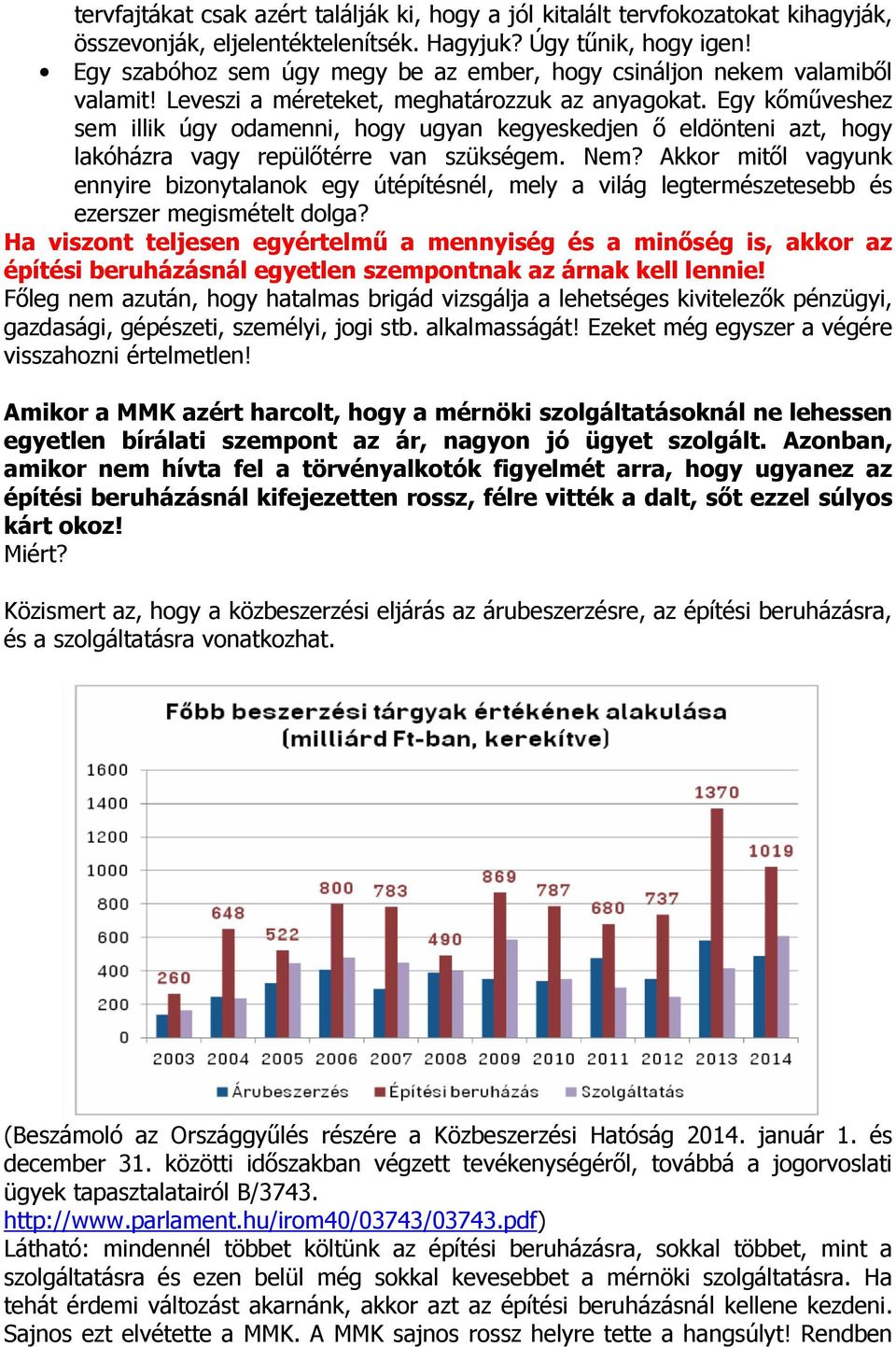 Egy kımőveshez sem illik úgy odamenni, hogy ugyan kegyeskedjen ı eldönteni azt, hogy lakóházra vagy repülıtérre van szükségem. Nem?