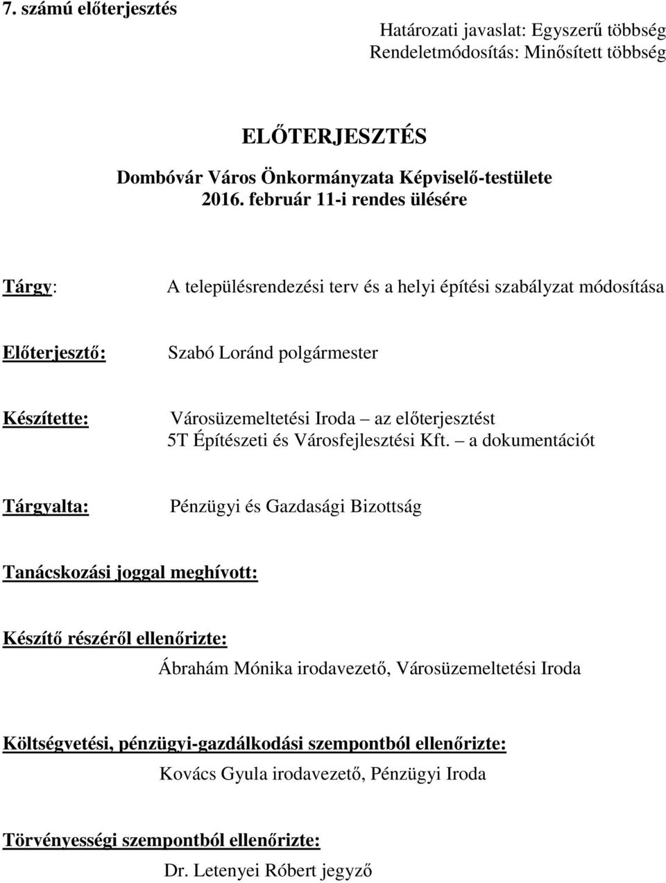 előterjesztést 5T Építészeti és Városfejlesztési Kft.