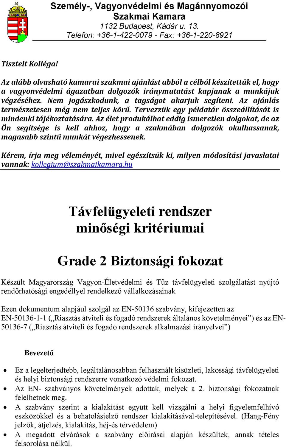 Nem jogászkodunk, a tagságot akarjuk segíteni. Az ajánlás természetesen még nem teljes körű. Tervezzük egy példatár összeállítását is mindenki tájékoztatására.