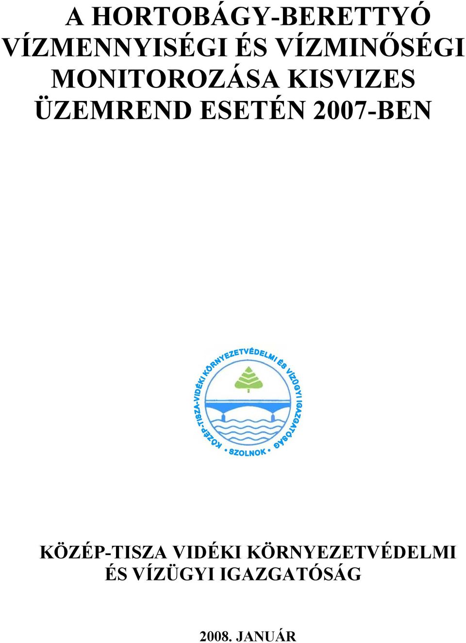 ÜZEMREND ESETÉN 2007-BEN KÖZÉP-TISZA