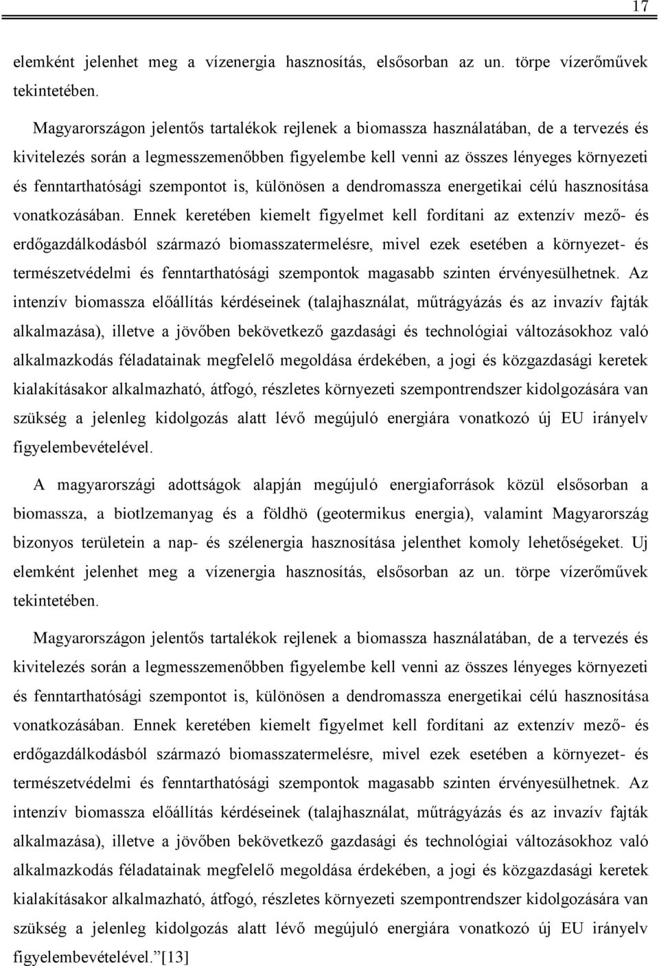 szempontot is, különösen a dendromassza energetikai célú hasznosítása vonatkozásában.