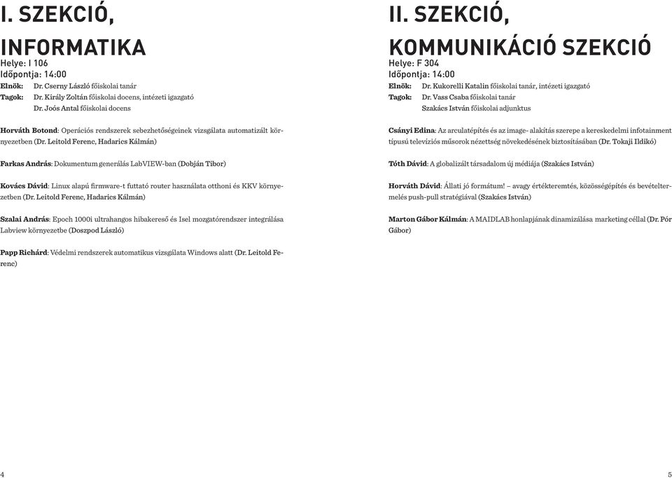 Vass Csaba főiskolai tanár Szakács István főiskolai adjunktus Horváth Botond: Operációs rendszerek sebezhetőségeinek vizsgálata automatizált környezetben (Dr.