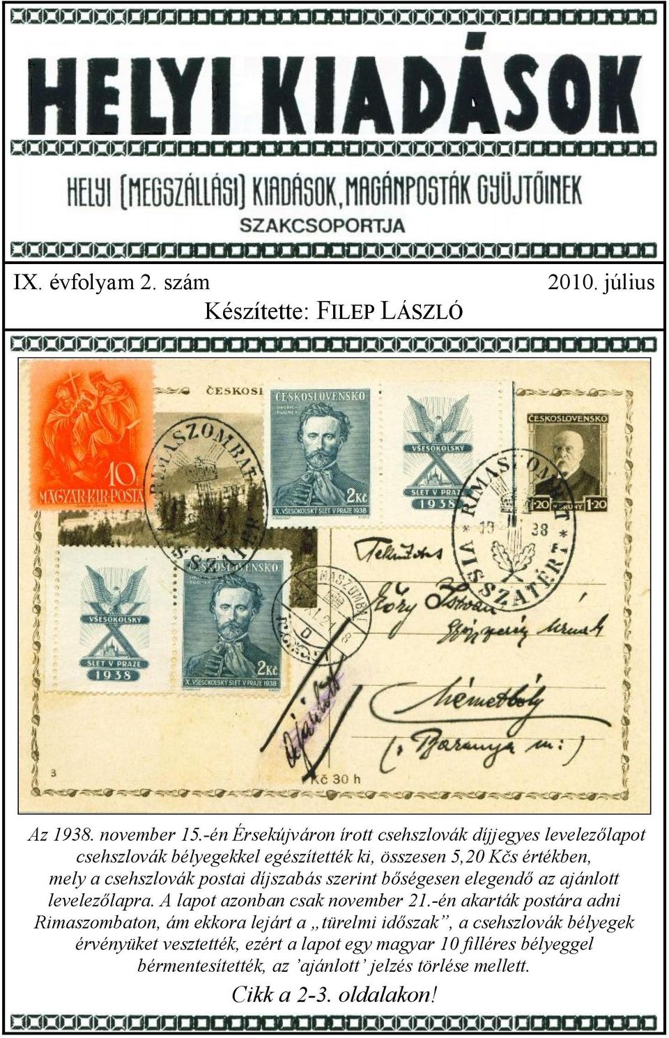 csehszlovák postai díjszabás szerint bőségesen elegendő az ajánlott levelezőlapra. A lapot azonban csak november 21.