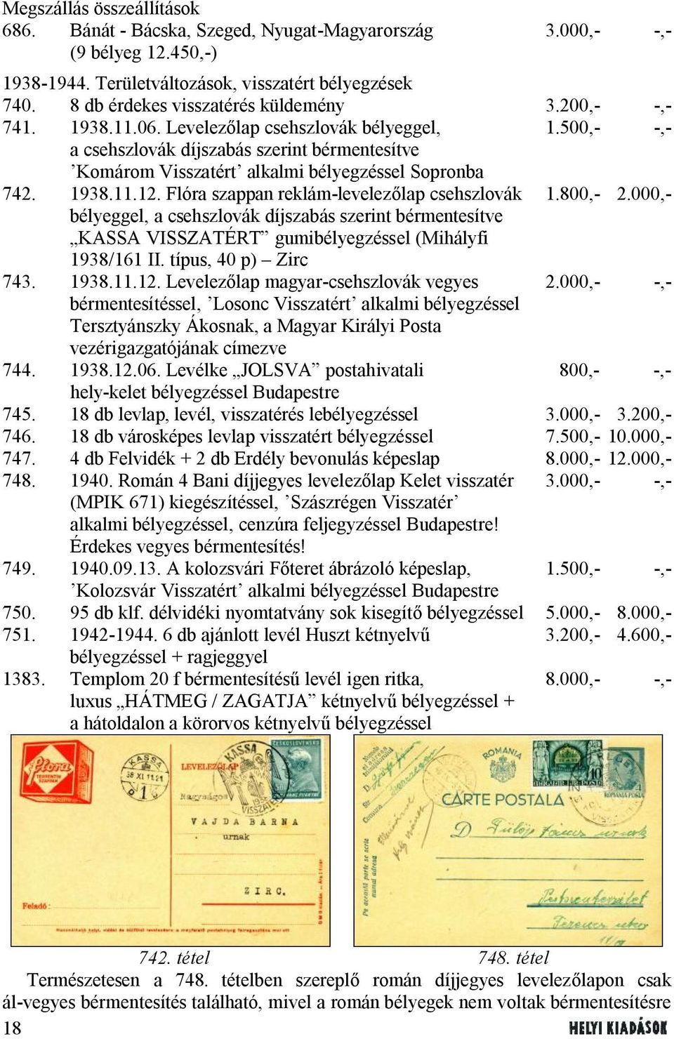 500,- -,- a csehszlovák díjszabás szerint bérmentesítve Komárom Visszatért alkalmi bélyegzéssel Sopronba 742. 1938.11.12. Flóra szappan reklám-levelezőlap csehszlovák 1.800,- 2.