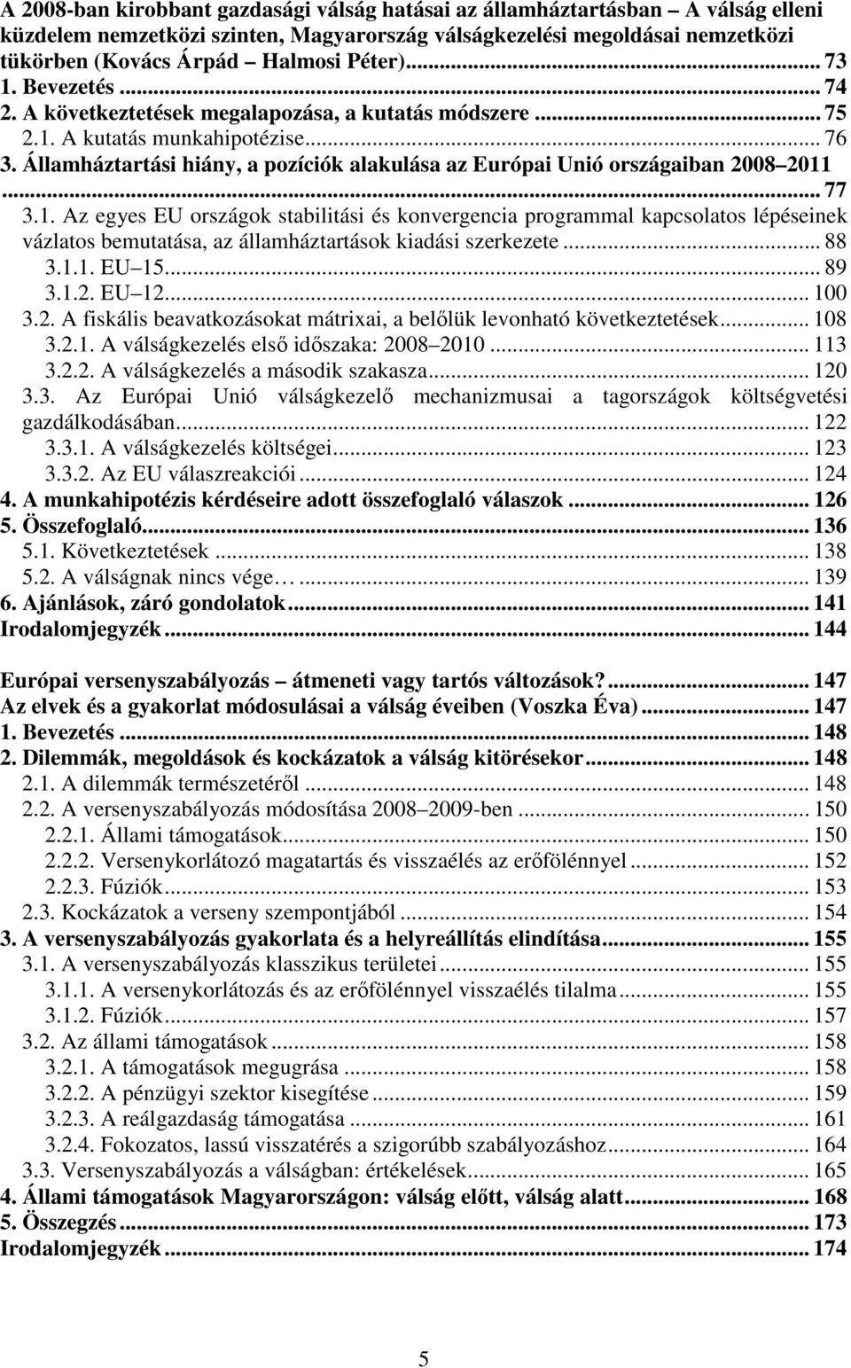 Államháztartási hiány, a pozíciók alakulása az Európai Unió országaiban 2008 2011