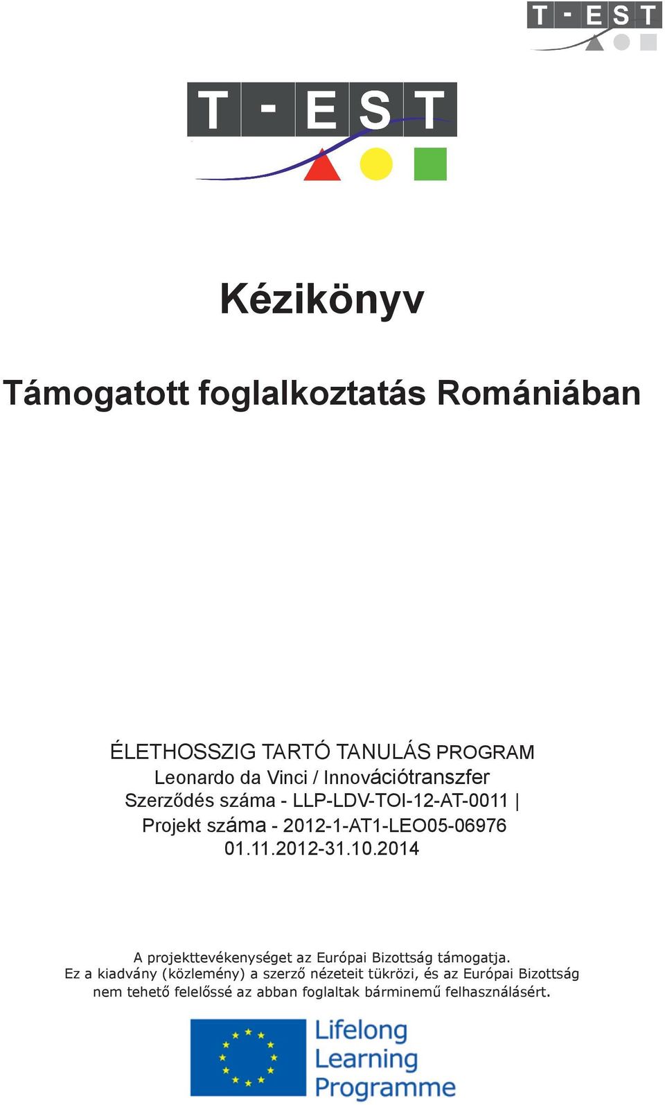 10.2014 A projekttevékenységet az Európai Bizottság támogatja.