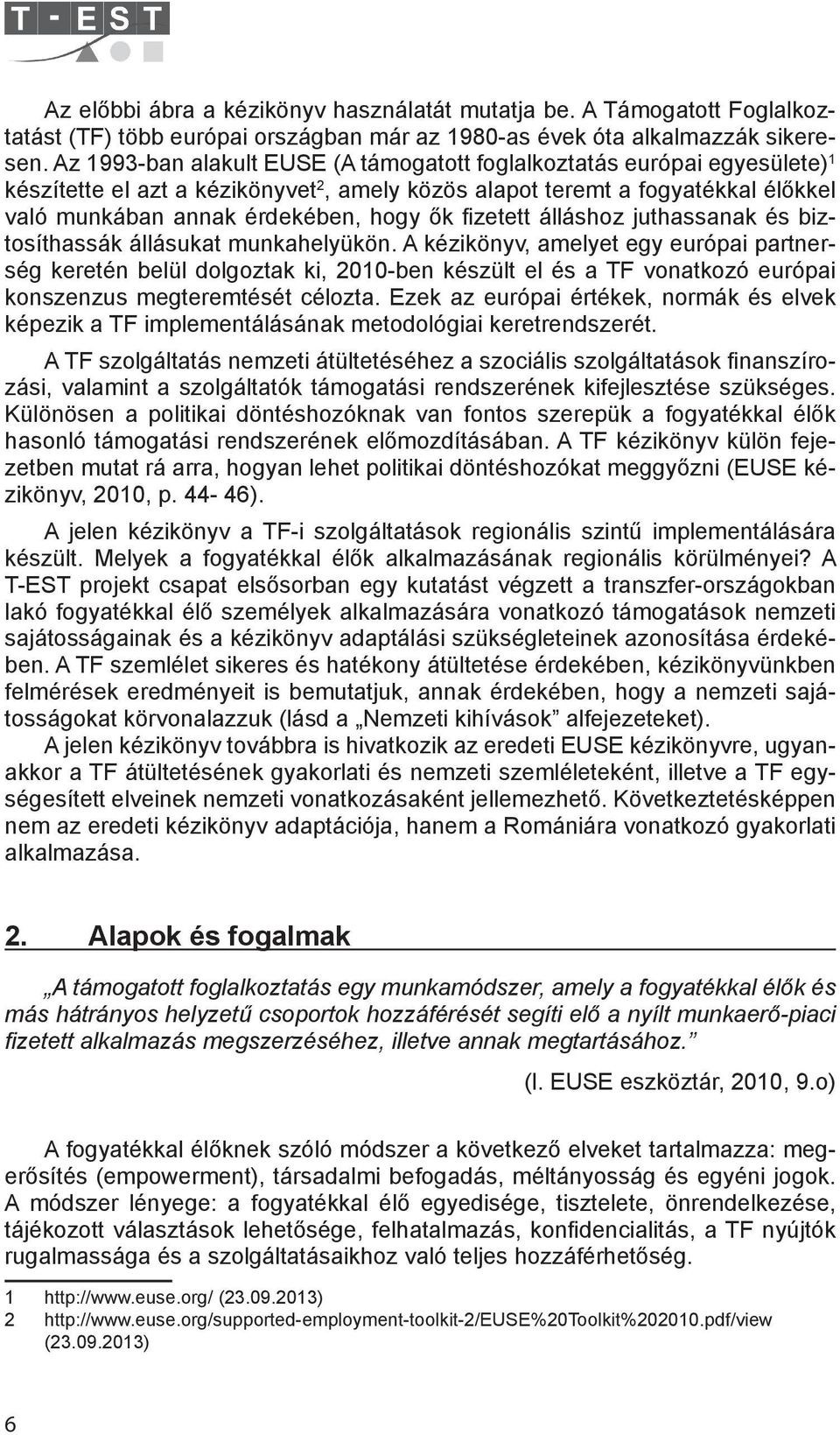 fi zetett álláshoz juthassanak és biztosíthassák állásukat munkahelyükön.