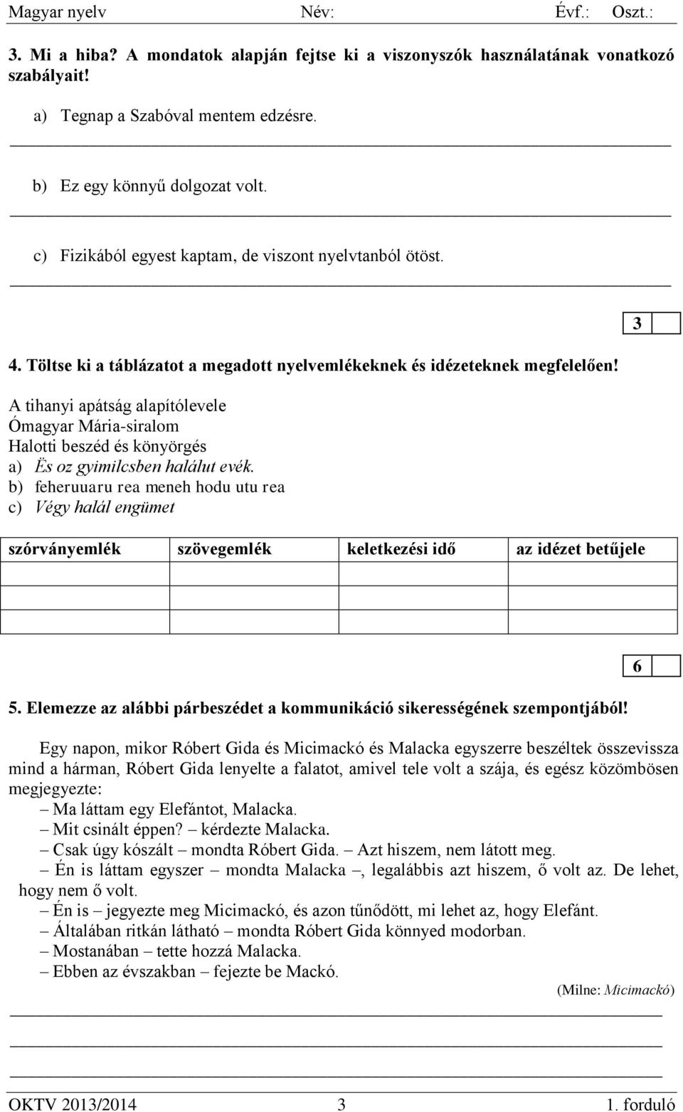 A tihanyi apátság alapítólevele Ómagyar Mária-siralom Halotti beszéd és könyörgés a) Ës oz gyimilcsben halálut evék.