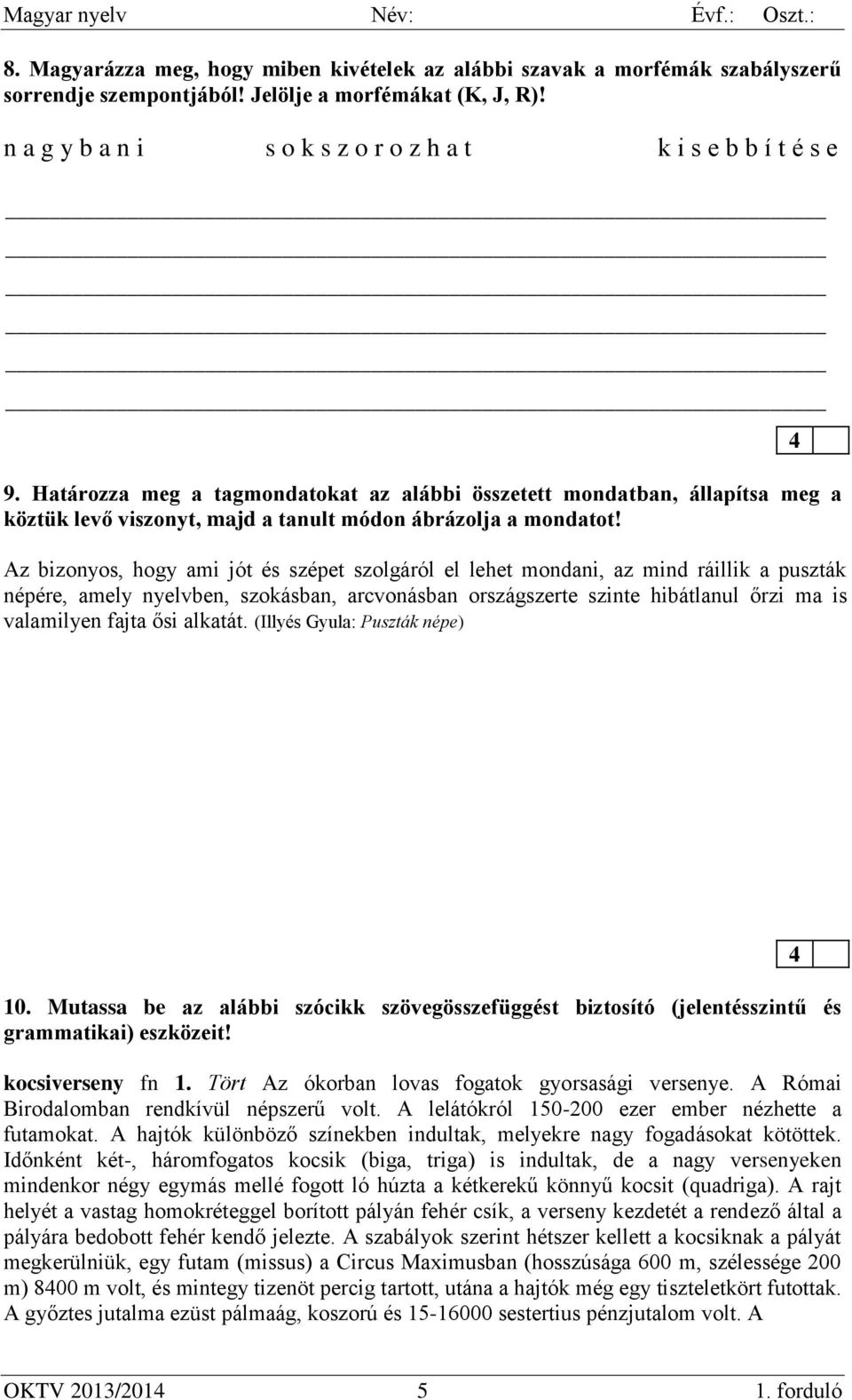 Határozza meg a tagmondatokat az alábbi összetett mondatban, állapítsa meg a köztük levő viszonyt, majd a tanult módon ábrázolja a mondatot!