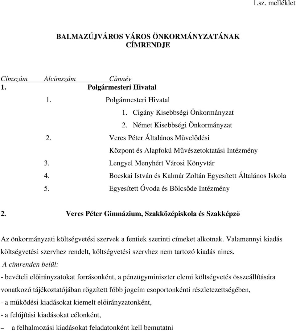 Bocskai István és Kalmár Zoltán Egyesített Általános Iskola 5. Egyesített Óvoda és Bölcsıde Intézmény 2.