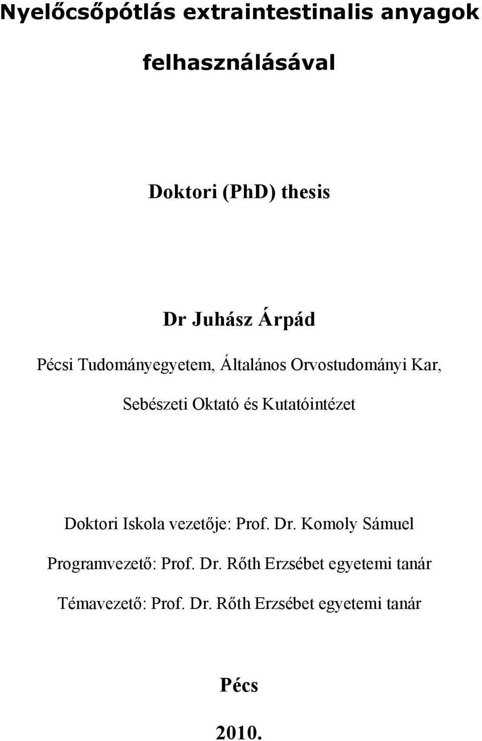 Kutatóintézet Doktori Iskola vezetője: Prof. Dr.