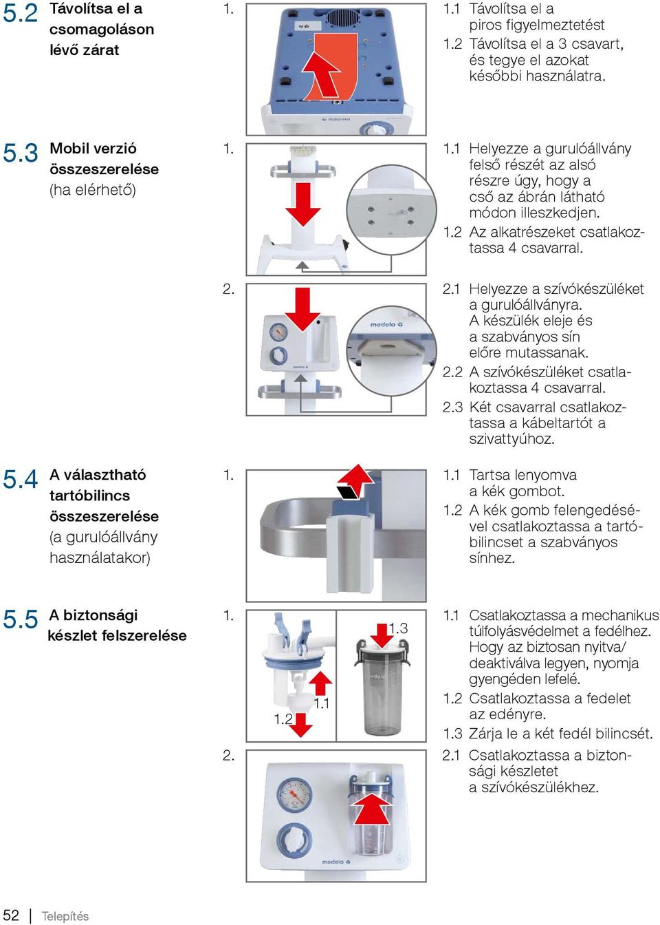 2. 2.1 Helyezze a szívókészüléket a gurulóállványra. A készülék eleje és a szabványos sín előre mutassanak. 2.2 A szívókészüléket csatlakoztassa 4 csavarral. 2.3 Két csavarral csatlakoztassa a kábeltartót a szivattyúhoz.