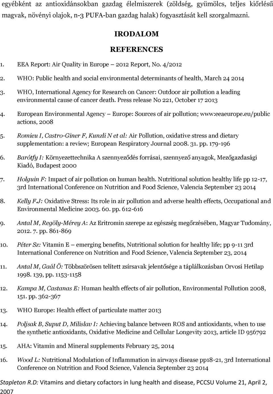 WHO, International Agency for Research on Cancer: Outdoor air pollution a leading environmental cause of cancer death. Press release No 221, October 17 2013 4.