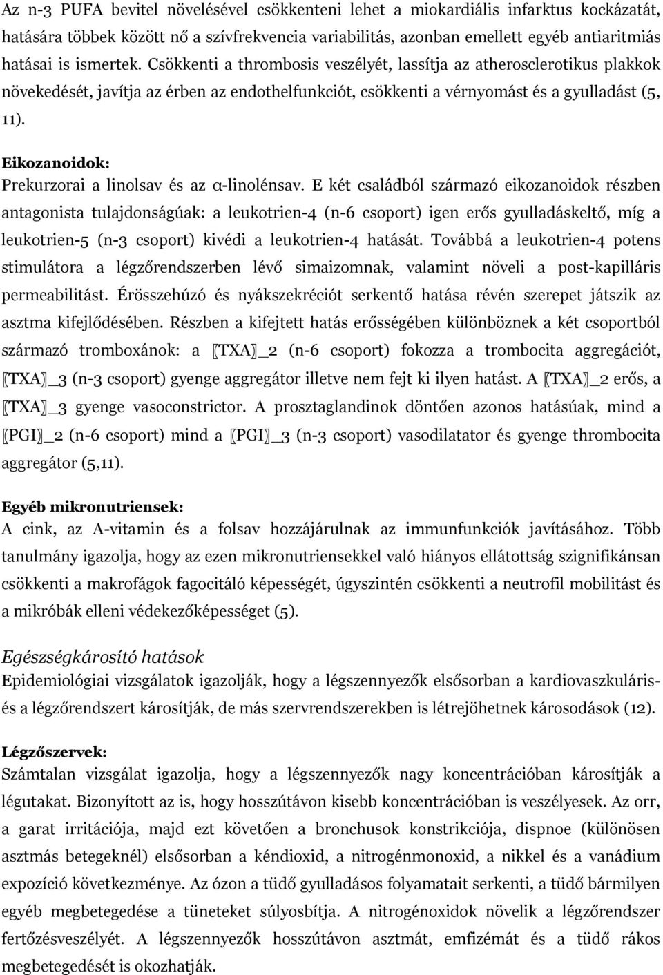 Eikozanoidok: Prekurzorai a linolsav és az α-linolénsav.