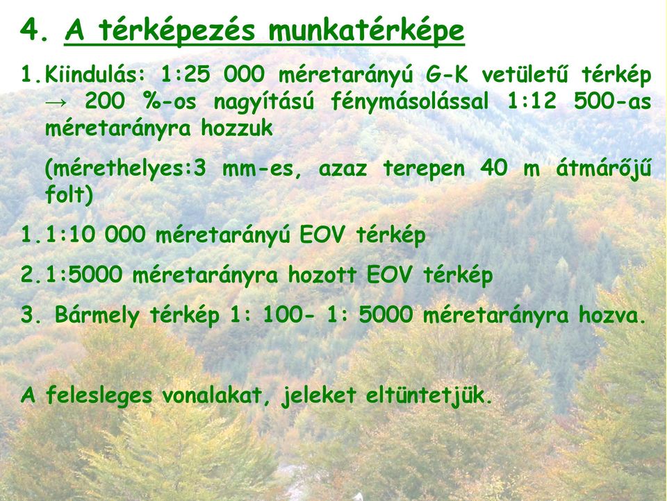 500-as méretarányra hozzuk (mérethelyes:3 mm-es, azaz terepen 40 m átmárőjű folt) 1.