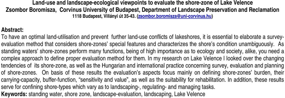 hu) Abstract: To have an optimal land-utilisation and prevent further land-use conflicts of lakeshores, it is essential to elaborate a surveyevaluation method that considers shore-zones special