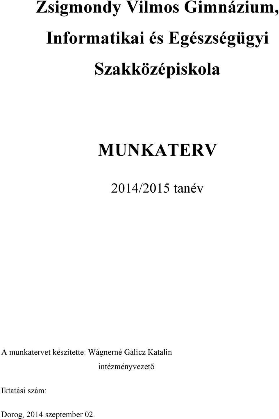 tanév A munkatervet készítette: Wágnerné Gálicz