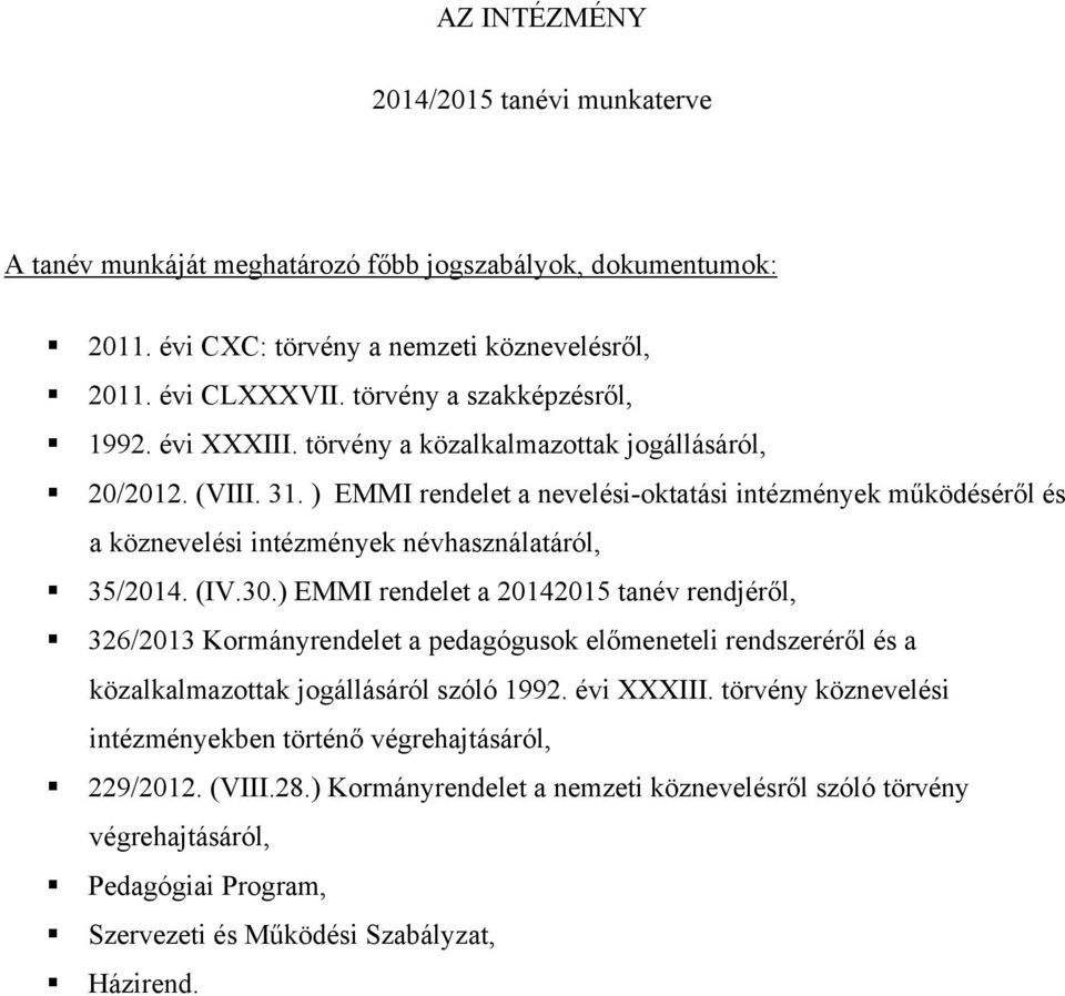 ) EMMI rendelet a nevelési-oktatási intézmények működéséről és a köznevelési intézmények névhasználatáról, 35/2014. (IV.30.