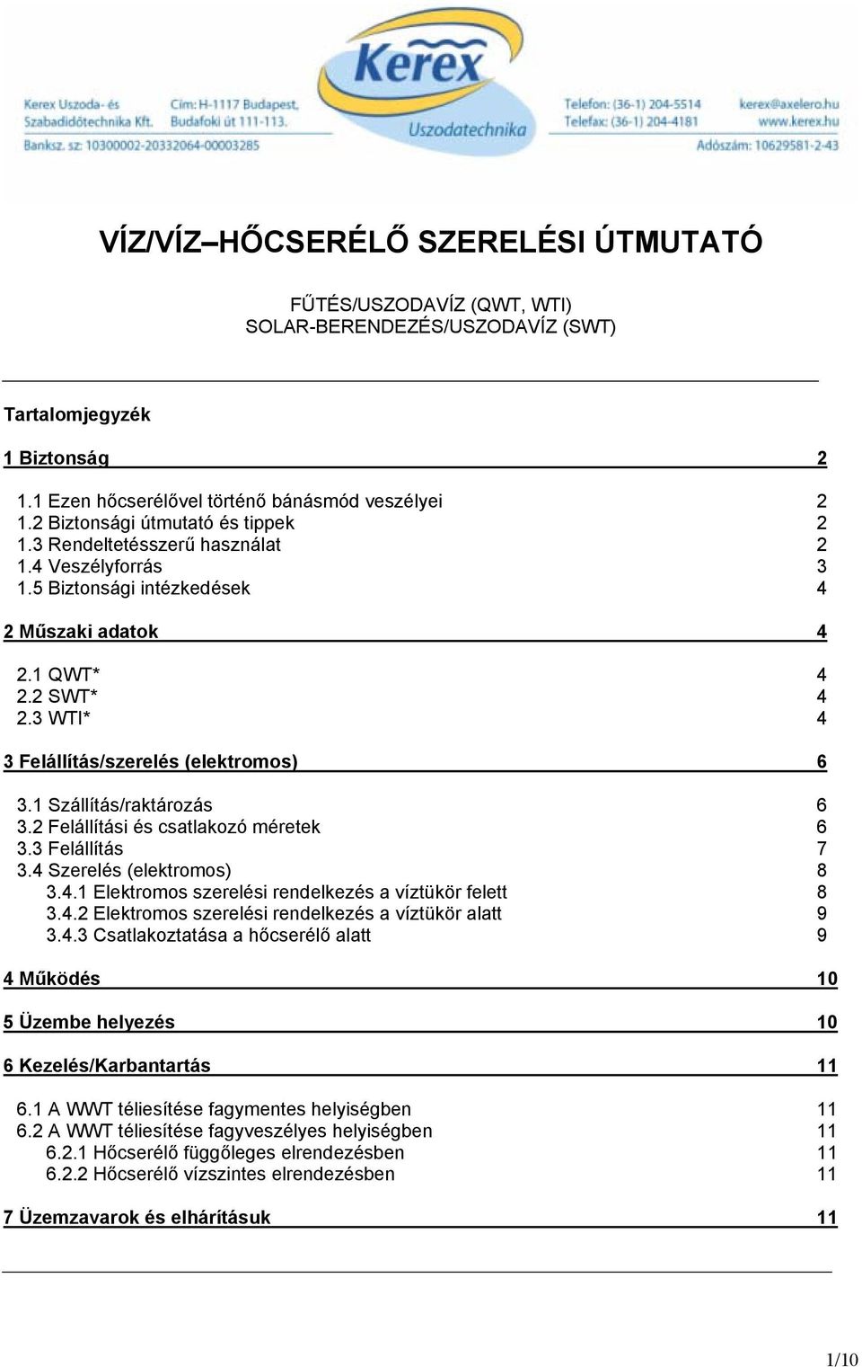 3 WTI* 4 3 Felállítás/szerelés (elektromos) 6 3.1 Szállítás/raktározás 6 3.2 Felállítási és csatlakozó méretek 6 3.3 Felállítás 7 3.4 Szerelés (elektromos) 8 3.4.1 Elektromos szerelési rendelkezés a víztükör felett 8 3.