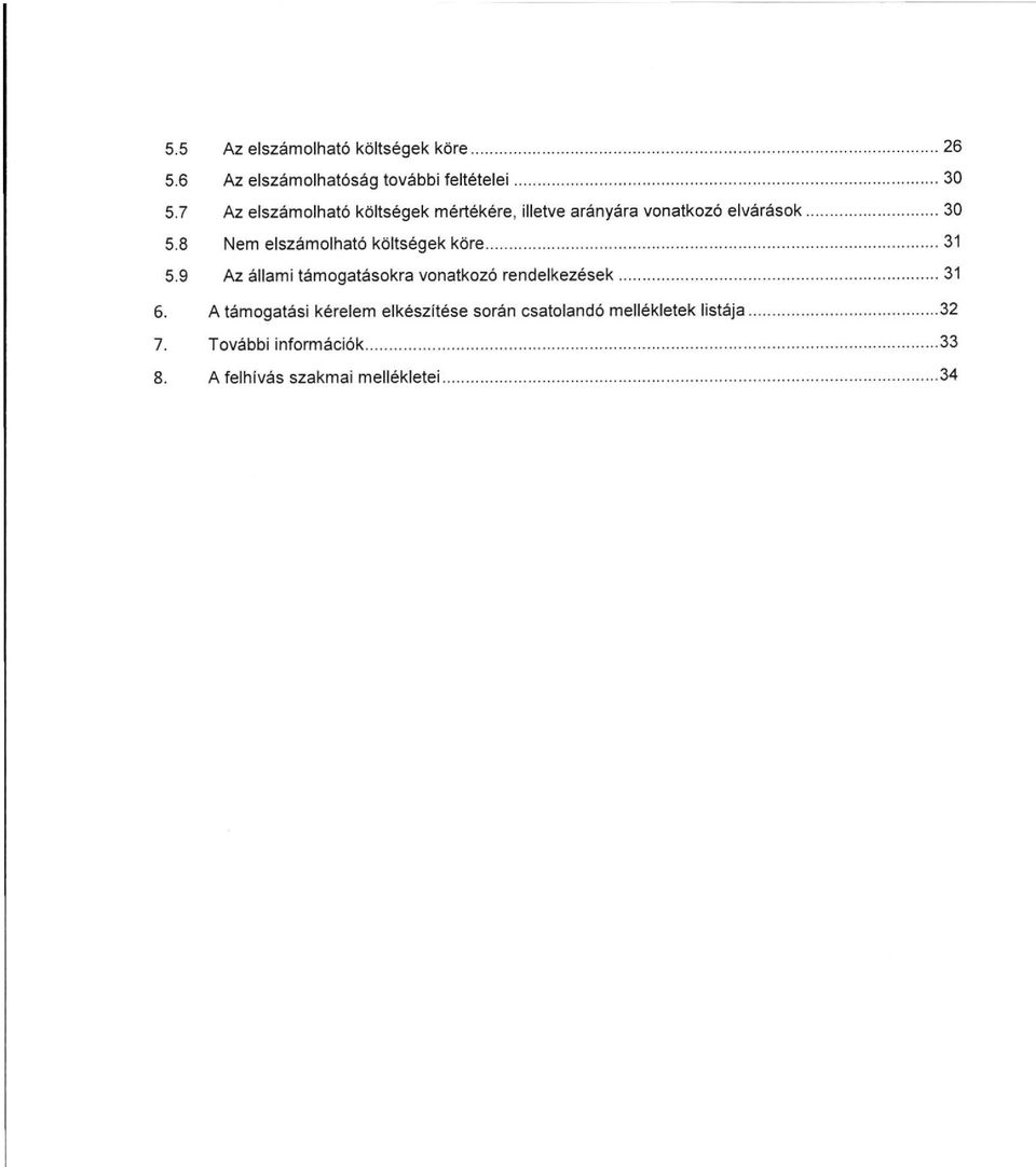 8 Nem elszámolható költségek köre 31 5.9 Az állami támogatásokra vonatkozó rendelkezések 31 6.