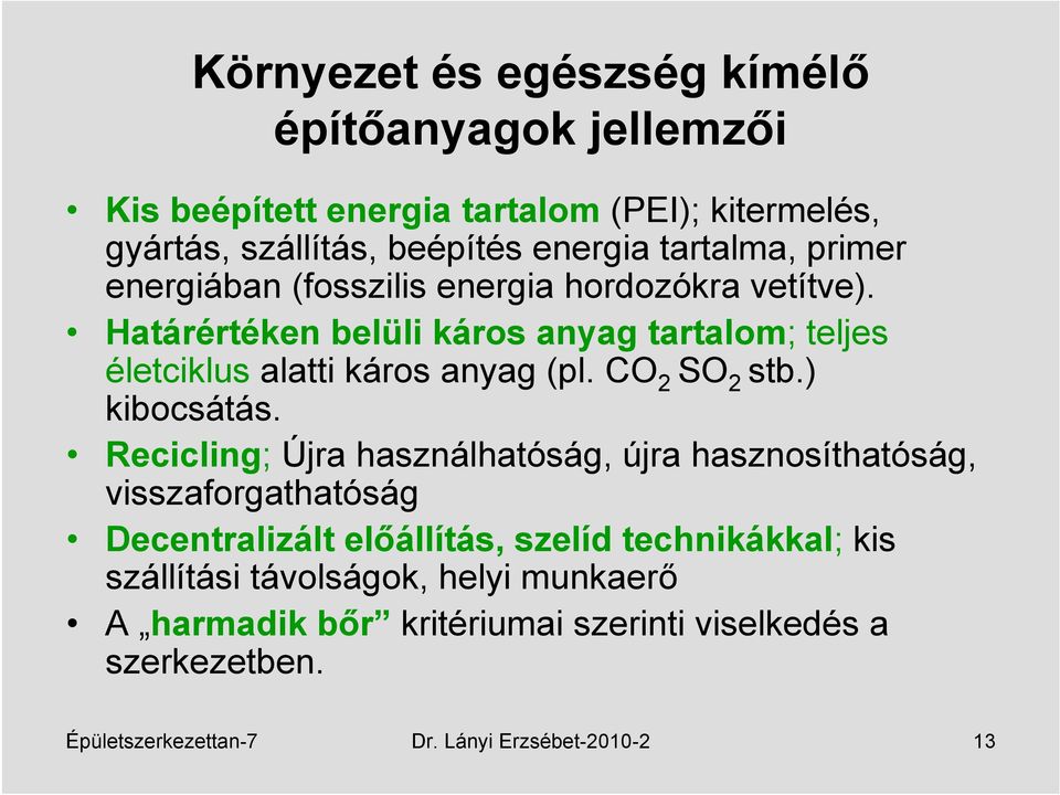 CO 2 SO 2 stb.) kibocsátás.