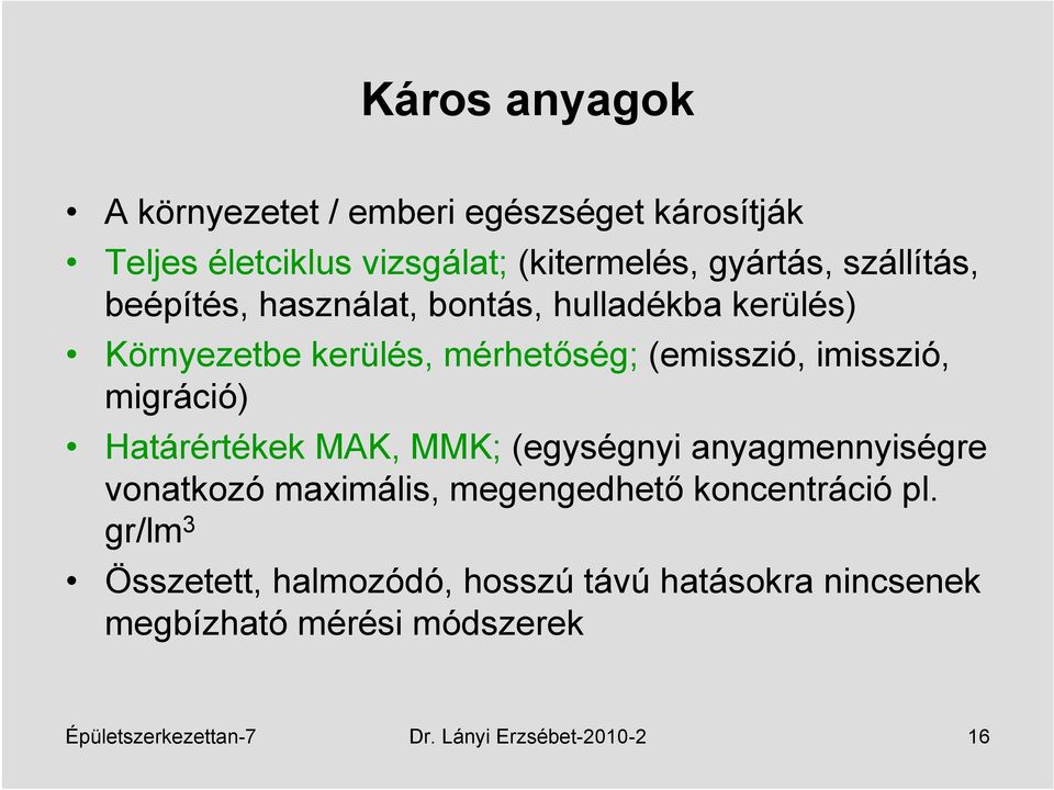 migráció) Határértékek MAK, MMK; (egységnyi anyagmennyiségre vonatkozó maximális, megengedhető koncentráció pl.