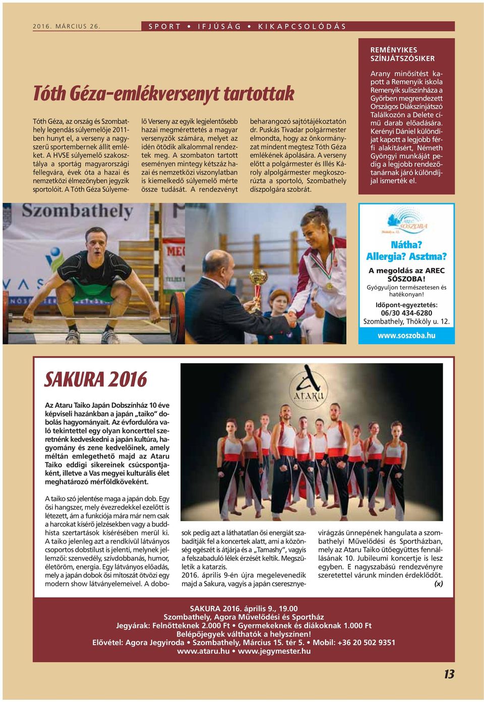 sportembernek állít emléket. A HVSE súlyemelô szakosztálya a sportág magyarországi fellegvára, évek óta a hazai és nemzetközi élmezônyben jegyzik sportolóit.