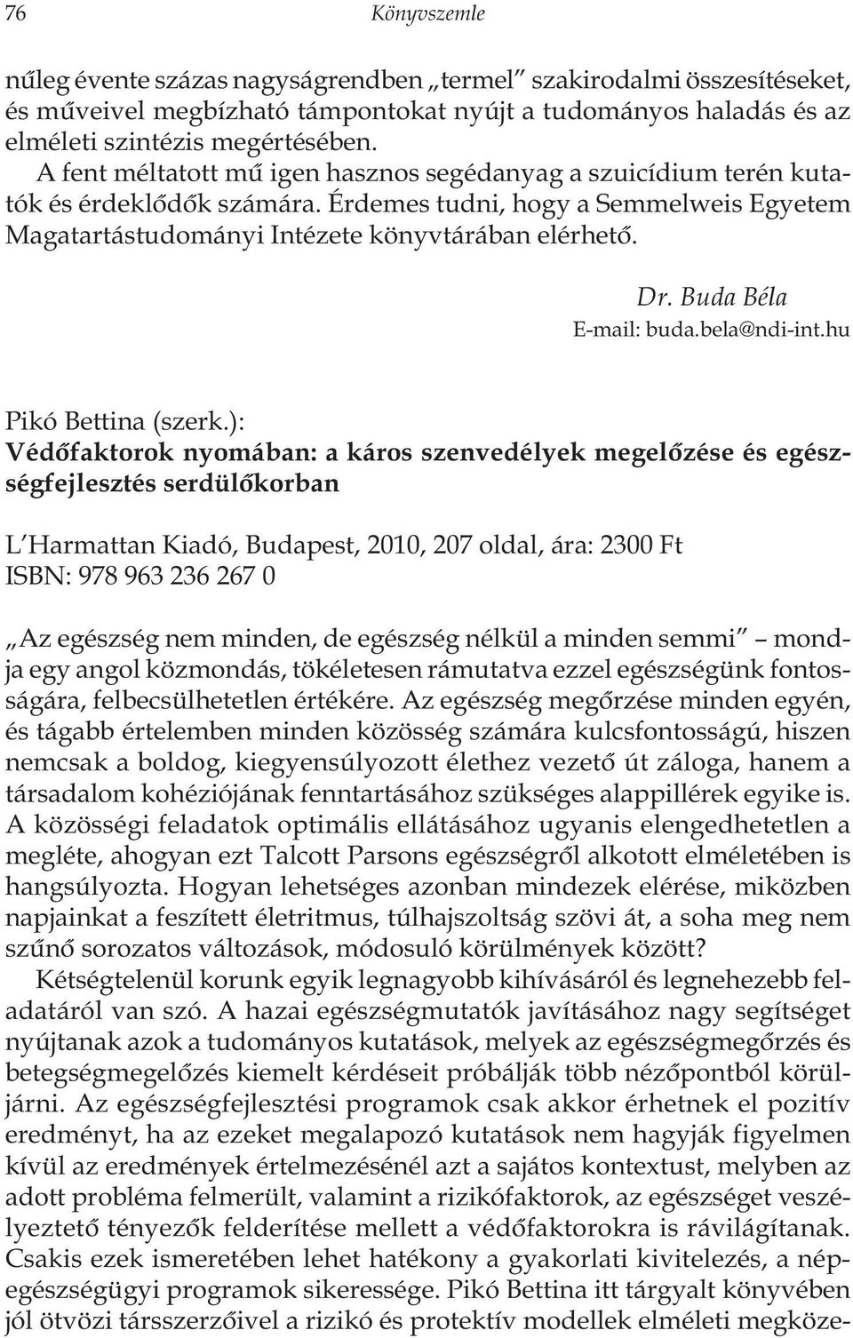 Buda Béla E-mail: buda.bela@ndi-int.hu Pikó Bettina (szerk.