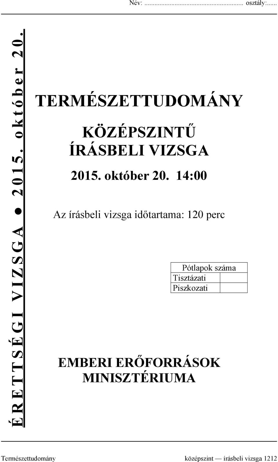 14:00 Az írásbeli vizsga időtartama: 120 perc Pótlapok száma