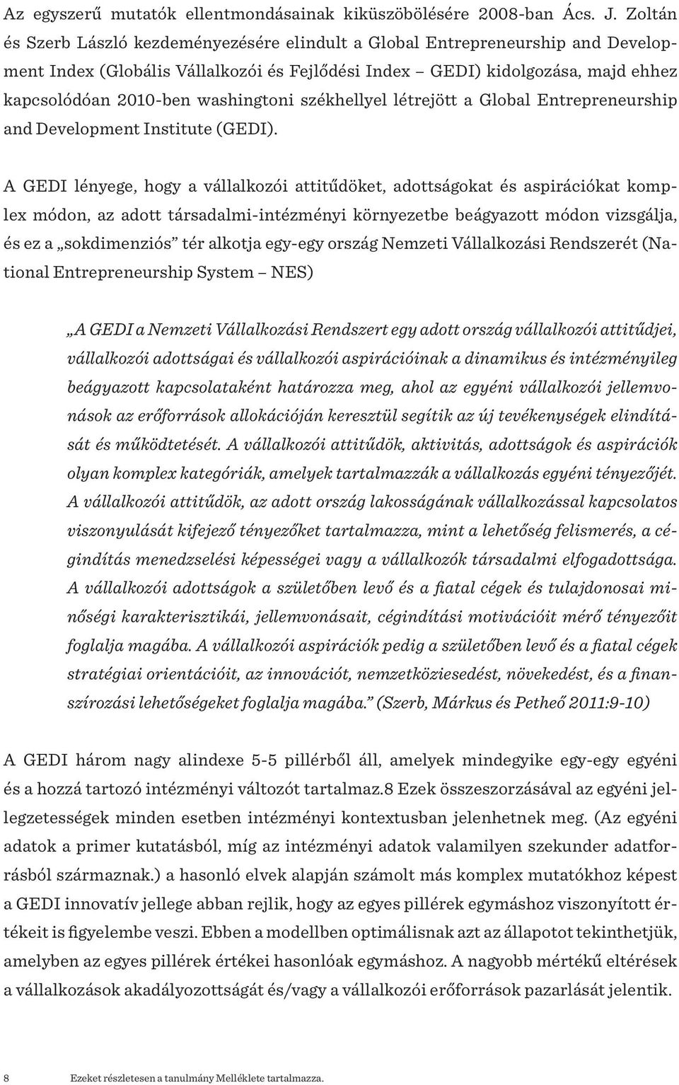 washingtoni székhellyel létrejött a Global Entrepreneurship and Development Institute (GEDI).