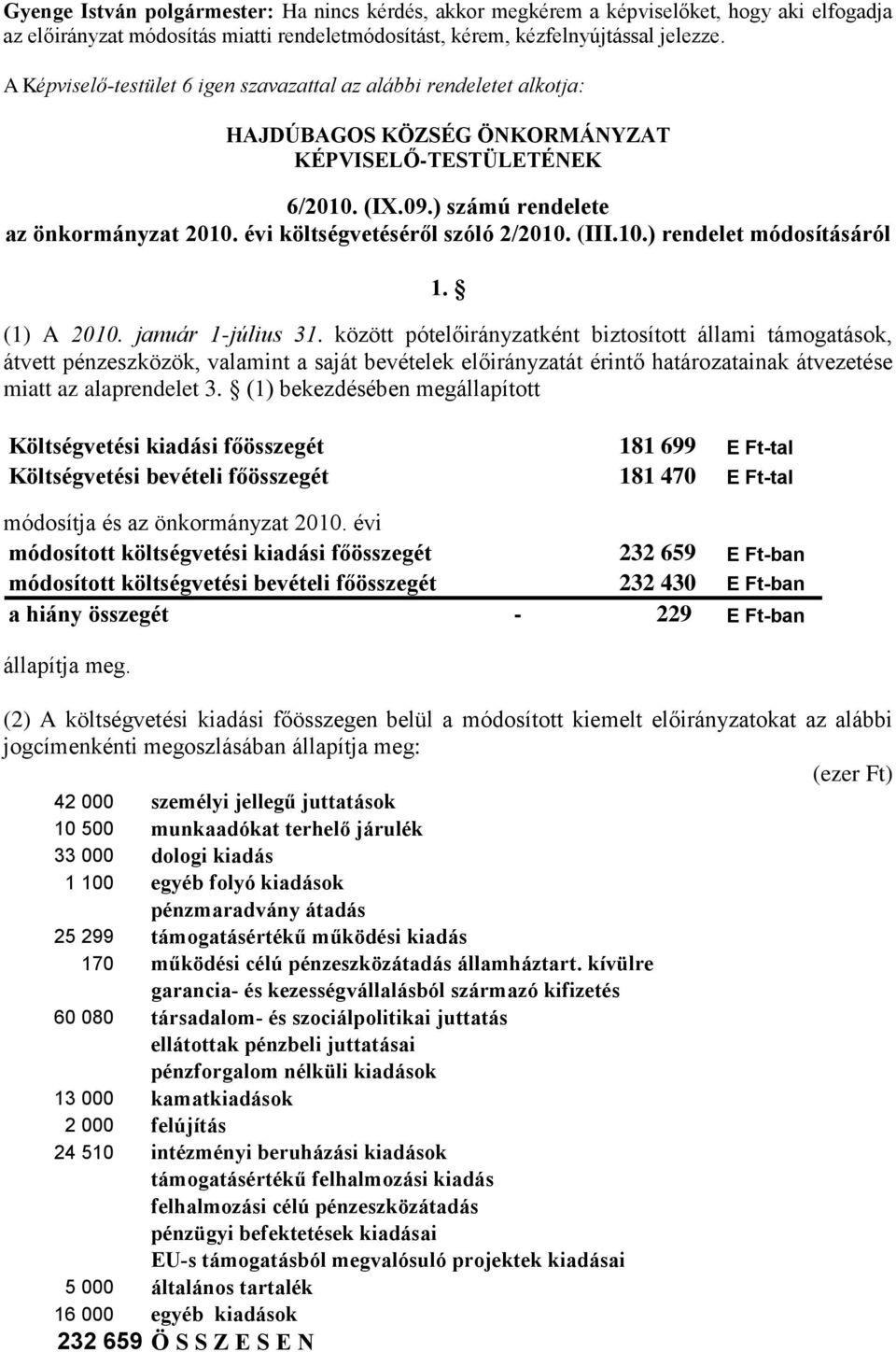 évi költségvetéséről szóló 2/2010. (III.10.) rendelet módosításáról 1. (1) A 2010. január 1-július 31.