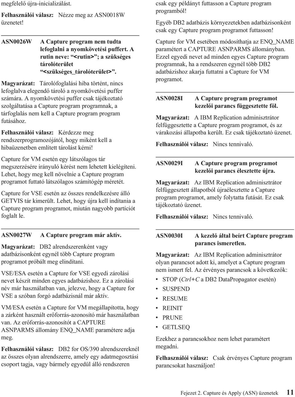 A nyomkövetési puffer csak tájékoztató szolgáltatása a Capture program programnak, a tárfoglalás nem kell a Capture program program futásához.