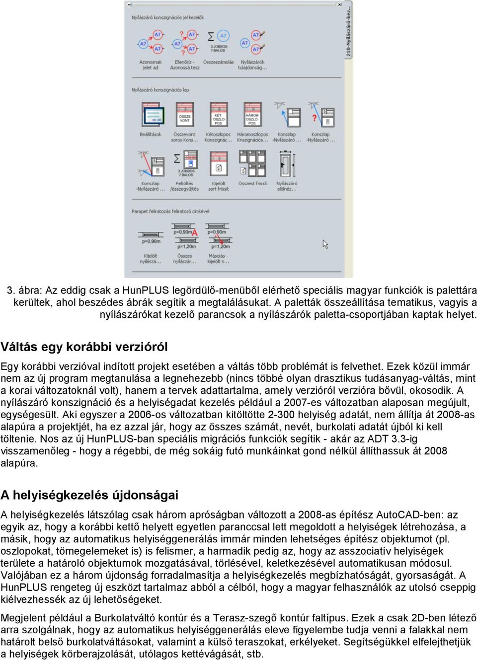 Váltás egy korábbi verzióról Egy korábbi verzióval indított projekt esetében a váltás több problémát is felvethet.