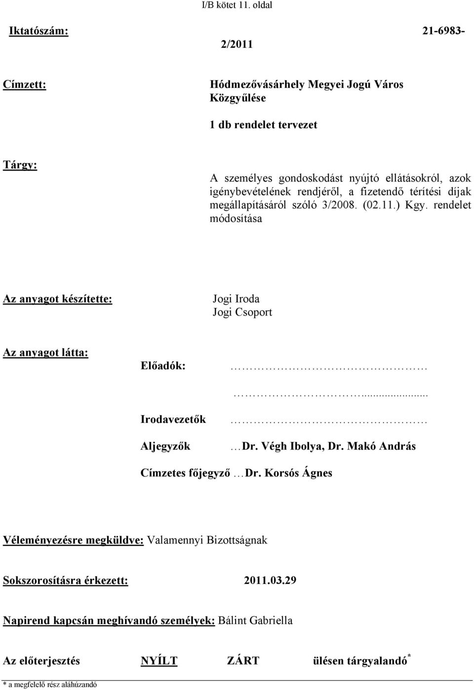 igénybevételének rendjéről, a fizetendő térítési díjak megállapításáról szóló 3/2008. (02.11.) Kgy.