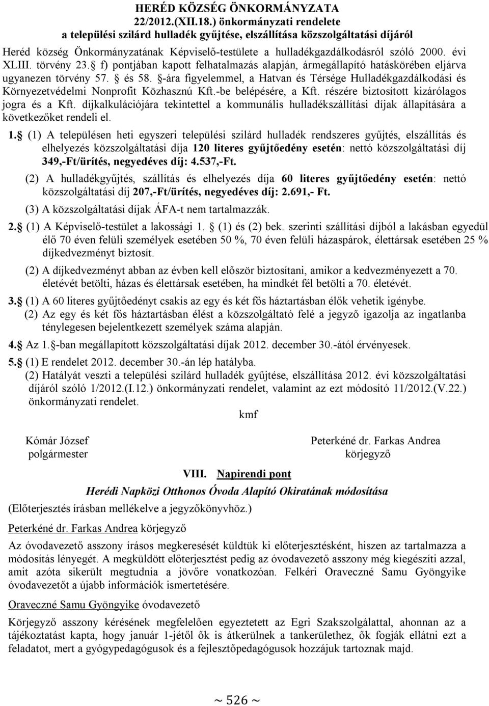 évi XLIII. törvény 23. f) pontjában kapott felhatalmazás alapján, ármegállapító hatáskörében eljárva ugyanezen törvény 57. és 58.