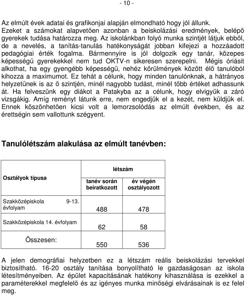 Bármennyire is jól dolgozik egy tanár, közepes képességű gyerekekkel nem tud OKTV-n sikeresen szerepelni.