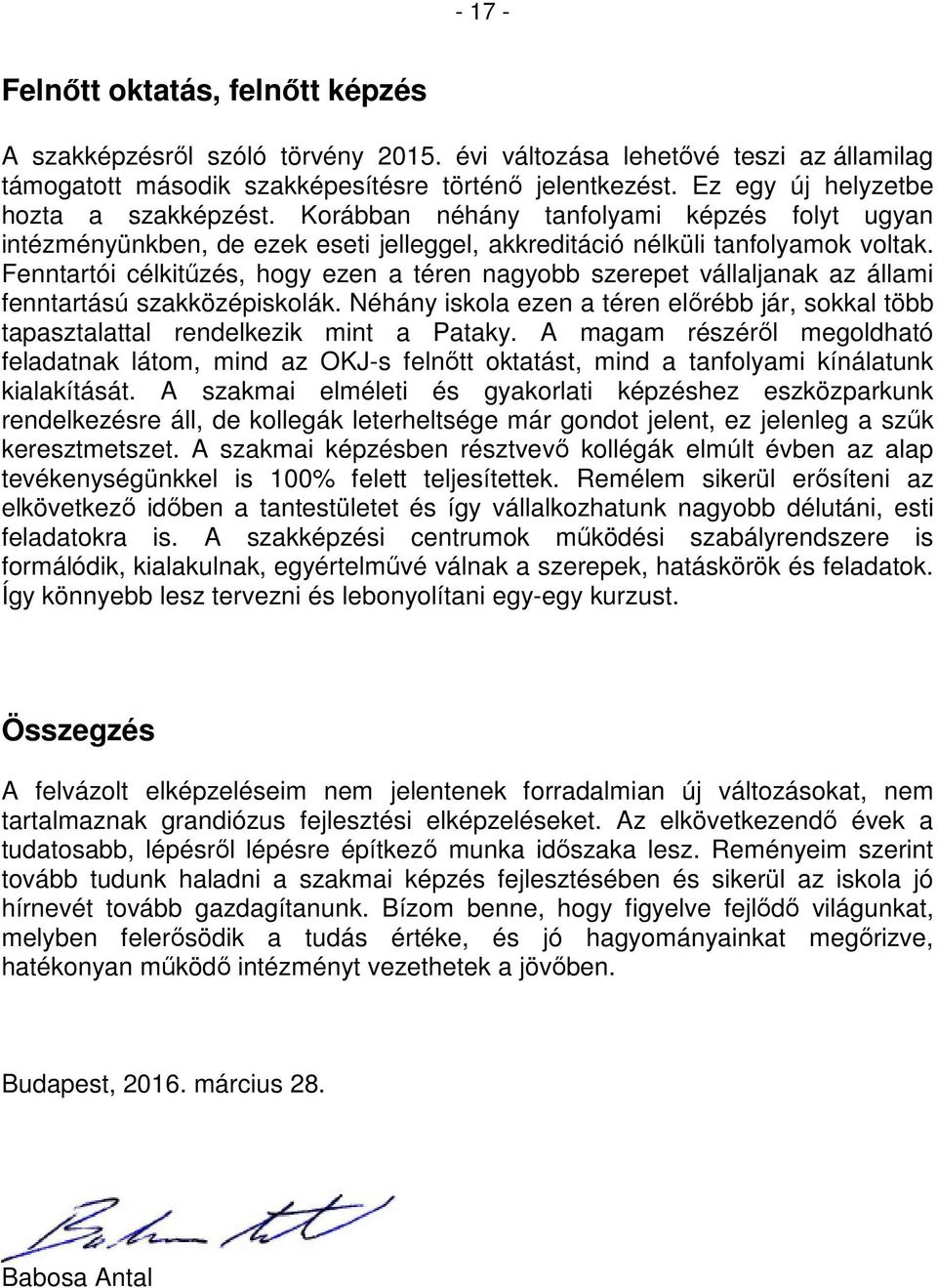 Fenntartói célkitűzés, hogy ezen a téren nagyobb szerepet vállaljanak az állami fenntartású szakközépiskolák.