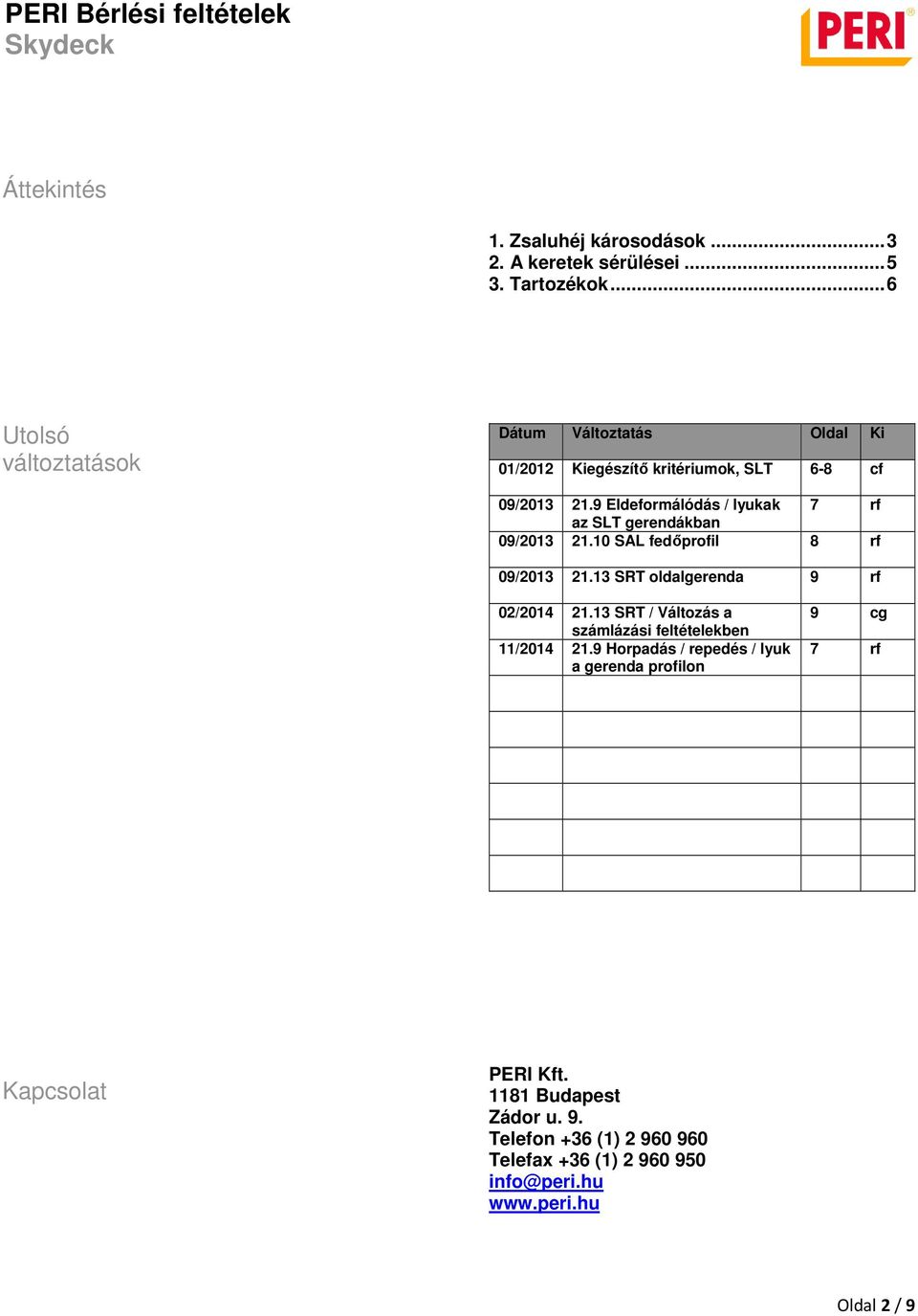 9 Eldeformálódás / lyukak 7 rf az SLT gerendákban 09/2013 21.10 SAL fedőprofil 8 rf 09/2013 21.13 SRT oldalgerenda 9 rf 02/2014 21.